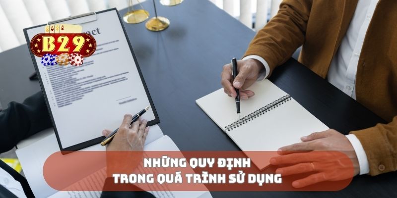 Những quy định trong quá trình sử dụng